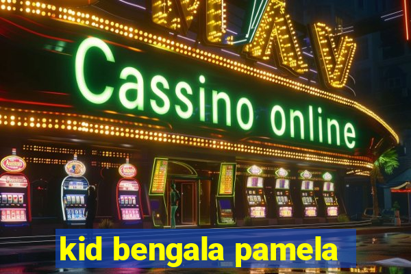 kid bengala pamela